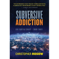 Subversive Addiction: Ben Porter Series - Book Three - Paperback