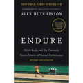 Endure: Mind, Body, and the Curiously Elastic Limits of Human Performance - Paperback