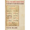 If All the World Were Paper: A History of Writing in Hindi - Paperback
