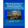 Bible Study Questions on Jonah, Micah, Nahum, Habakkuk, Zephaniah: A workbook suitable for Bible classes, family studies, or personal Bible study - Paperback