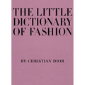 The Little Dictionary of Fashion: A Guide to Dress Sense for Every Woman - Hardcover