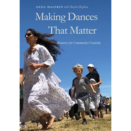 Making Dances That Matter: Resources for Community Creativity - Paperback