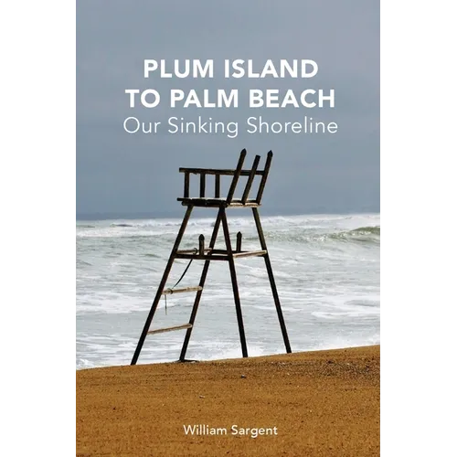 Plum Island to Palm Beach: Our Sinking Shoreline - Paperback