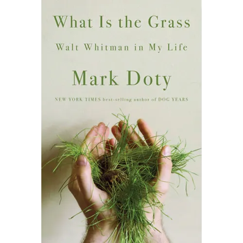 What Is the Grass: Walt Whitman in My Life - Hardcover