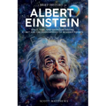 A Brief History of Albert Einstein - Space, Time, and Quantum Theory: E=mc² and the Foundations of Modern Physics - Paperback