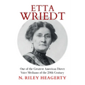 Etta Wriedt: One of the Greatest American Direct Voice Mediums of the 20th Century - Paperback