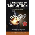10 Strategies to Take Action: Learn the Secrets Successful Entrepreneurs Know - Paperback