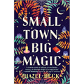 Small Town, Big Magic: A Witchy Romantic Comedy - Paperback