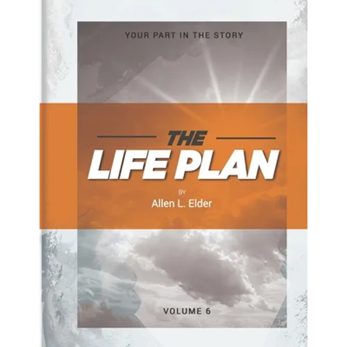 The LIFE Plan Volume Six: Your Part in the Story - Paperback