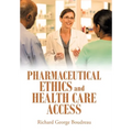 Pharmaceutical Ethics and Health Care Access - Hardcover