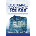 The Coming Economic Ice Age: Five Steps To Survive and Prosper - Paperback