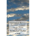 The Great Revolt Against Christ: Large Print Edition - Paperback