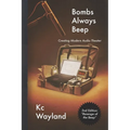 Bombs Always Beep - 2nd Edition - Revenge of the Beep: Creating Modern Audio Theater - Paperback