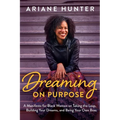 Dreaming On Purpose: A Manifesto for Black Women on Taking the Leap, Building Your Dreams, and Being Your Own Boss - Paperback