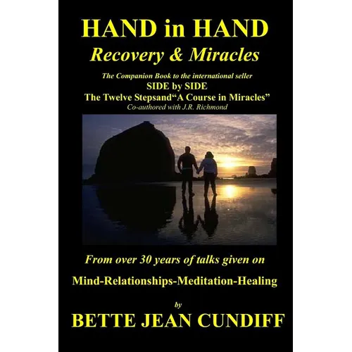 Hand in Hand - Recovery & Miracles: Companion Book to Side by Side the Twelve STeps and A Course in Miracles. - Paperback