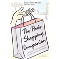 The Paris Shopping Companion: A Personal Guide to Shopping in Paris for Every Pocketbook - Paperback