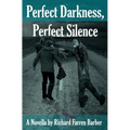 Perfect Darkness, Perfect Silence - Paperback
