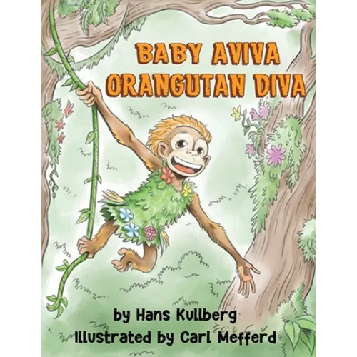 Baby Aviva Orangutan Diva: A Jungle Quest to Discover Inner Strength - Paperback