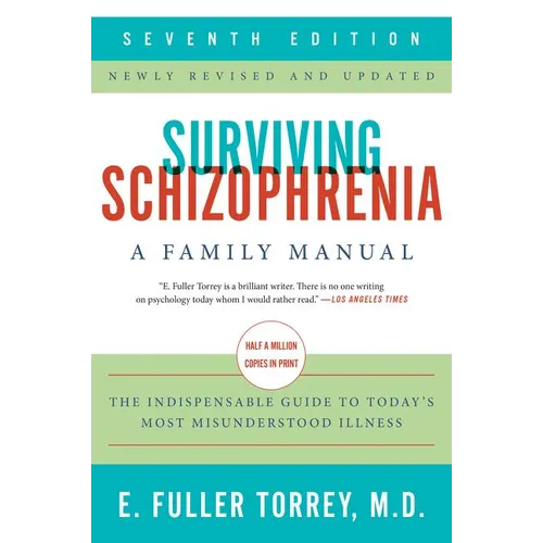 Surviving Schizophrenia, 7th Edition: A Family Manual - Paperback
