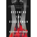 Becoming the Boogeyman - Hardcover
