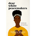 Dear White Peacemakers: Dismantling Racism with Grit and Grace - Paperback