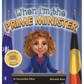 When I'm the Prime Minister: Dreaming is Believing: Politics - Hardcover