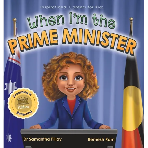 When I'm the Prime Minister: Dreaming is Believing: Politics - Hardcover