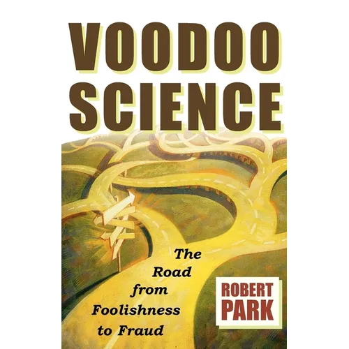 Voodoo Science: The Road from Foolishness to Fraud - Paperback