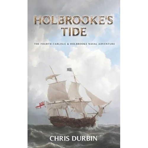 Holbrooke's Tide: The Fourth Carlisle & Holbrooke Naval Adventure - Paperback
