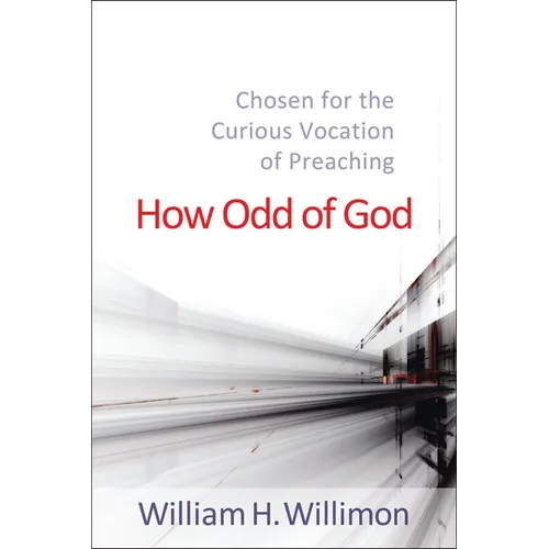 How Odd of God: Chosen for the Curious Vocation of Preaching - Paperback