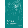 Crying Choruses - Paperback