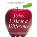 Today I Made a Difference: A Collection of Inspirational Stories from America's Top Educators - Paperback
