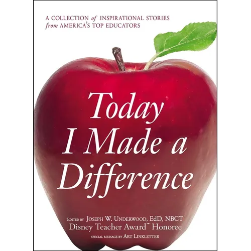 Today I Made a Difference: A Collection of Inspirational Stories from America's Top Educators - Paperback
