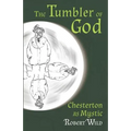 The Tumbler of God: Chesterton as Mystic - Paperback