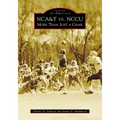 Nca&t vs. Nccu: More Than Just a Game - Paperback