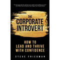 The Corporate Introvert: How to Lead and Thrive with Confidence - Paperback