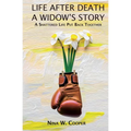 Life After Death A Widow's Story: A Shattered Life Put Back Together - Paperback