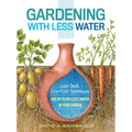 Gardening with Less Water: Low-Tech, Low-Cost Techniques; Use Up to 90% Less Water in Your Garden - Paperback
