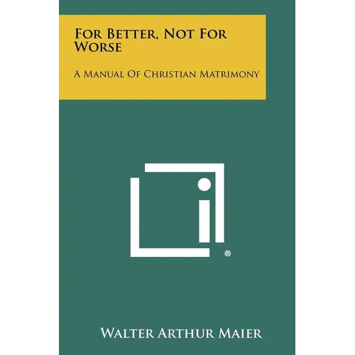 For Better, Not For Worse: A Manual Of Christian Matrimony - Paperback