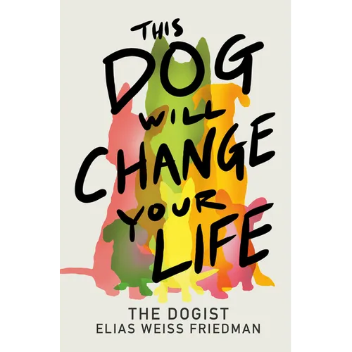 This Dog Will Change Your Life - Hardcover