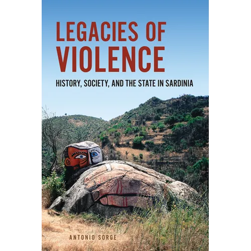 Legacies of Violence: History, Society, and the State in Sardinia - Paperback