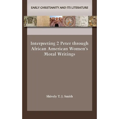 Interpreting 2 Peter through African American Women's Moral Writings - Hardcover
