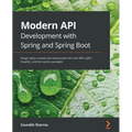 Modern API Development with Spring and Spring Boot: Design highly scalable and maintainable APIs with REST, gRPC, GraphQL, and the reactive paradigm - Paperback