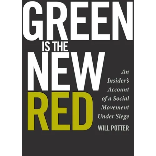 Green Is the New Red: An Insider's Account of a Social Movement Under Siege - Paperback