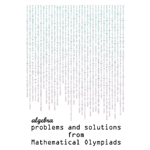 Algebra problems and solutions from Mathematical Olympiads - Paperback