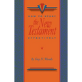 How To Study The New Testament Effectively - Paperback