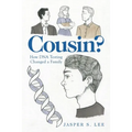 Cousin?: How Dna Testing Changed a Family - Paperback