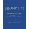 Soundbite: The Admissions Secret That Gets You Into College and Beyond - Paperback