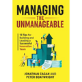 Managing the Unmanageable: 13 Tips for Building and Leading a Successful Innovation Team - Hardcover