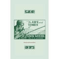 The Life and Times of Lewis Wetzel: Revised and Second Edition - Paperback